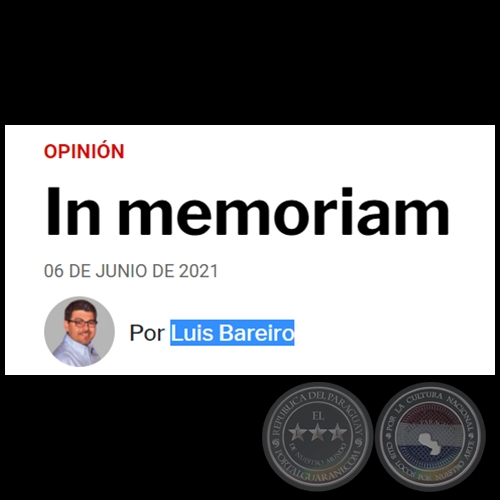 IN MEMORIAM - Por LUIS BAREIRO - Domingo, 06 de Junio de 2021